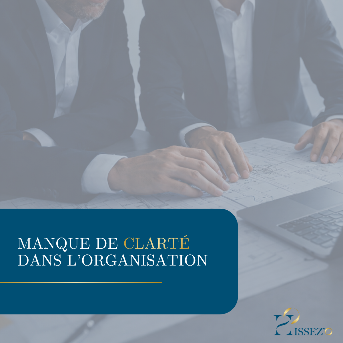 manque de clarté dans l'organisation